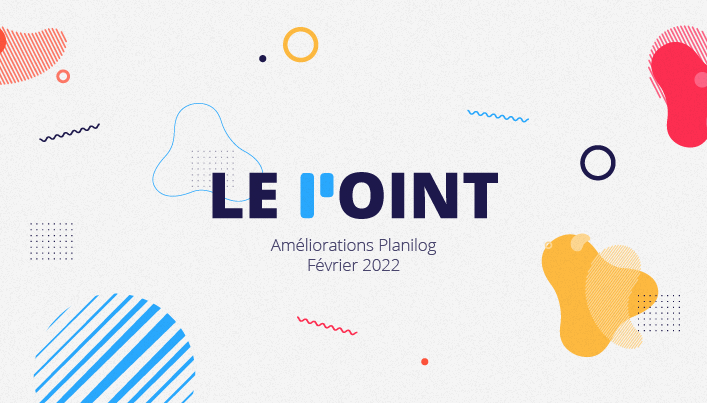 Les améliorations fonctionnelles de Planilog en cette rentrée 2022 7 Ameliorations fevreir 2022