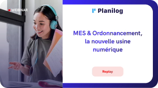 Logiciels MES et Ordonnancement réunis pour une 1ère expérience numérique dans vos usines 10 MES Ordonnancement la nouvelle usine numerique
